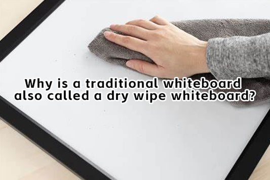 Why is a traditional whiteboard also called a dry wipe whiteboard?